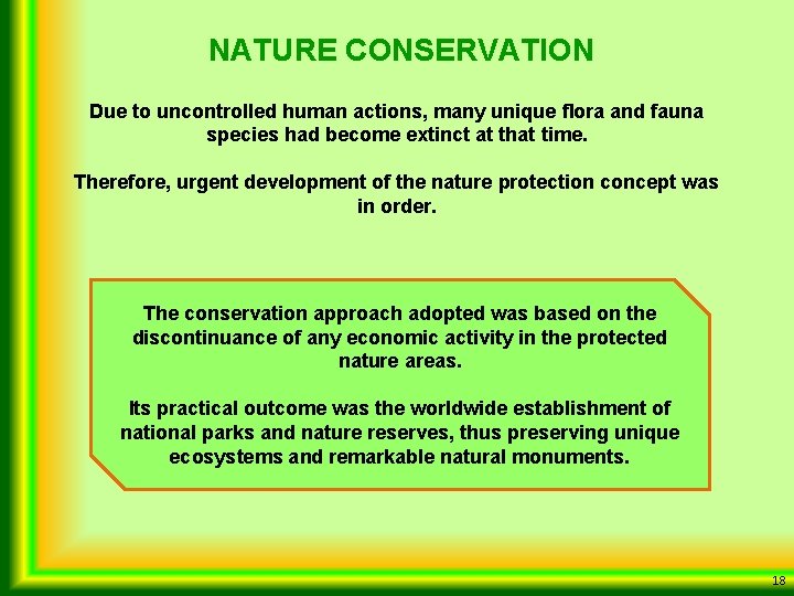 NATURE CONSERVATION Due to uncontrolled human actions, many unique flora and fauna species had