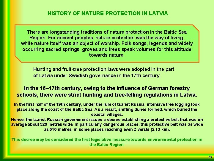 HISTORY OF NATURE PROTECTION IN LATVIA There are longstanding traditions of nature protection in