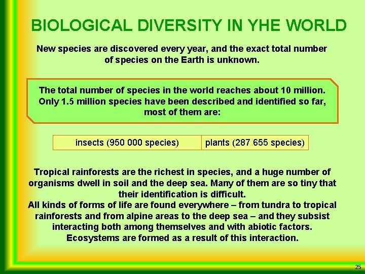 BIOLOGICAL DIVERSITY IN YHE WORLD New species are discovered every year, and the exact