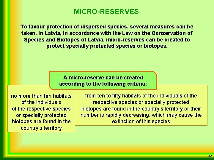 MICRO-RESERVES To favour protection of dispersed species, several measures can be taken. In Latvia,