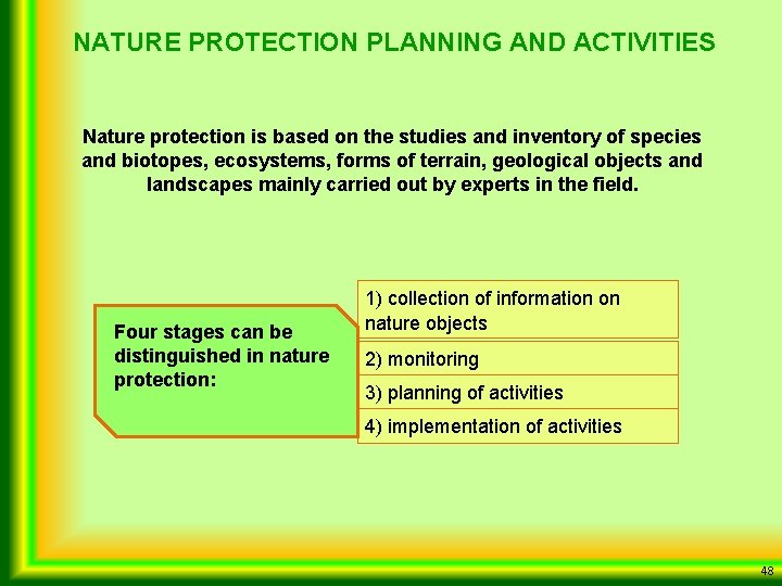 NATURE PROTECTION PLANNING AND ACTIVITIES Nature protection is based on the studies and inventory