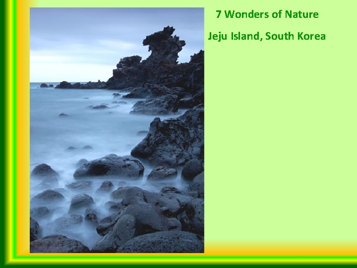 7 Wonders of Nature Jeju Island, South Korea 