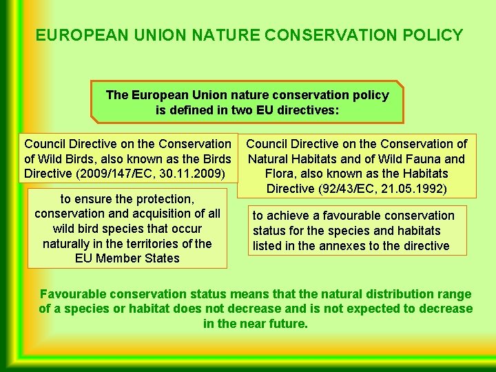 EUROPEAN UNION NATURE CONSERVATION POLICY The European Union nature conservation policy is defined in
