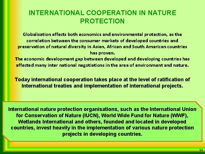 INTERNATIONAL COOPERATION IN NATURE PROTECTION Globalisation affects both economics and environmental protection, as the