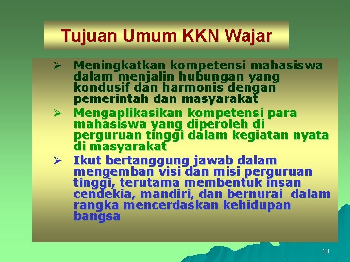 Tujuan Umum KKN Wajar Ø Meningkatkan kompetensi mahasiswa dalam menjalin hubungan yang kondusif dan