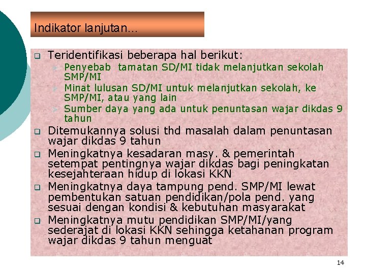 Indikator lanjutan… q Teridentifikasi beberapa hal berikut: Ø Ø Ø q q Penyebab tamatan