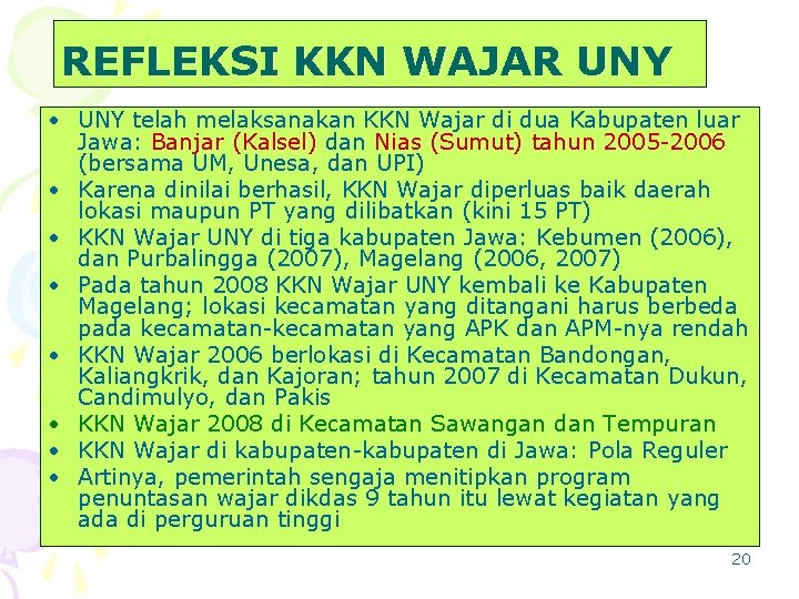 REFLEKSI KKN WAJAR UNY • UNY telah melaksanakan KKN Wajar di dua Kabupaten luar