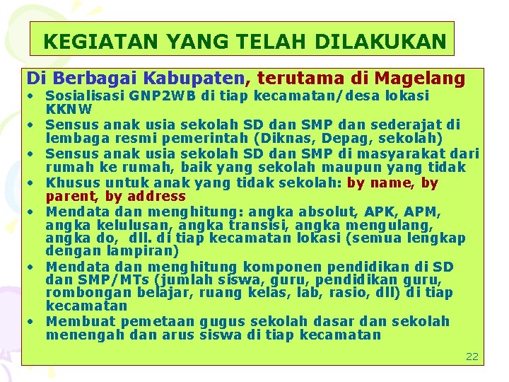 KEGIATAN YANG TELAH DILAKUKAN Di Berbagai Kabupaten, terutama di Magelang • Sosialisasi GNP 2