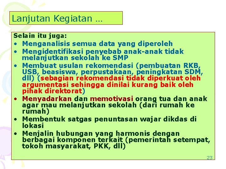 Lanjutan Kegiatan … Selain itu juga: • Menganalisis semua data yang diperoleh • Mengidentifikasi