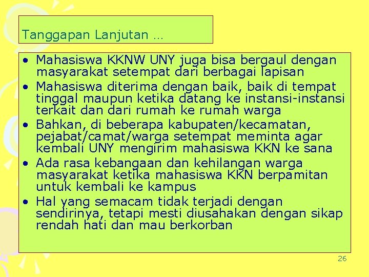 Tanggapan Lanjutan … • Mahasiswa KKNW UNY juga bisa bergaul dengan masyarakat setempat dari