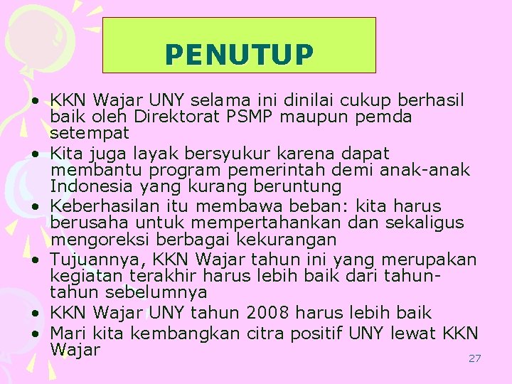 PENUTUP • KKN Wajar UNY selama ini dinilai cukup berhasil baik oleh Direktorat PSMP