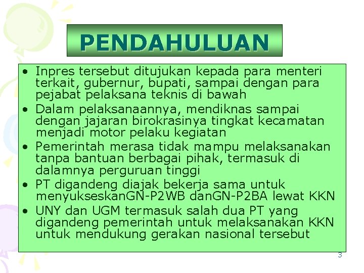 PENDAHULUAN • Inpres tersebut ditujukan kepada para menteri terkait, gubernur, bupati, sampai dengan para