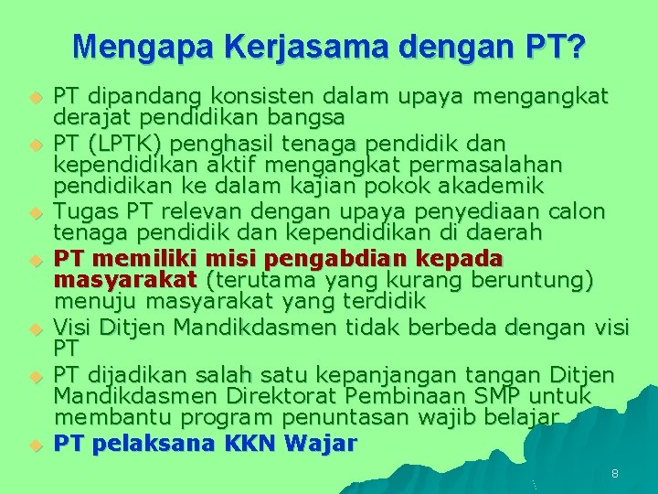 Mengapa Kerjasama dengan PT? u u u u PT dipandang konsisten dalam upaya mengangkat