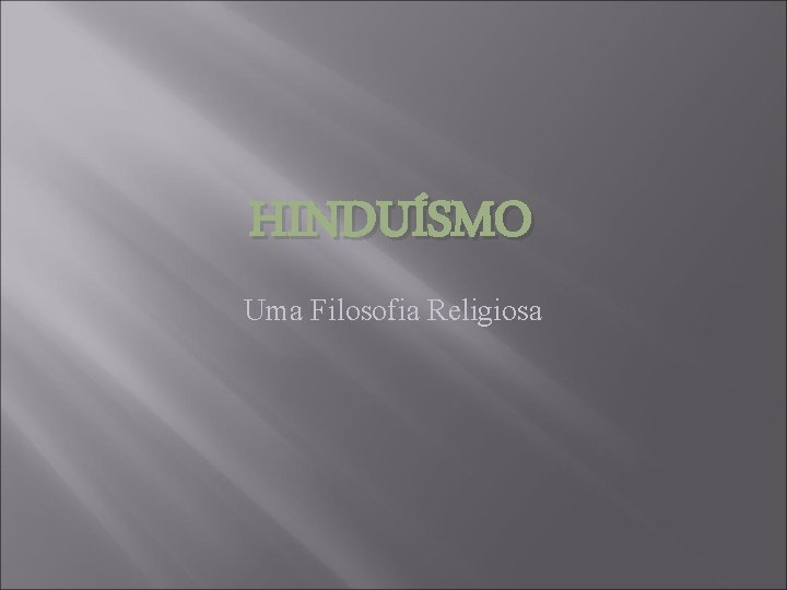 HINDUÍSMO Uma Filosofia Religiosa 