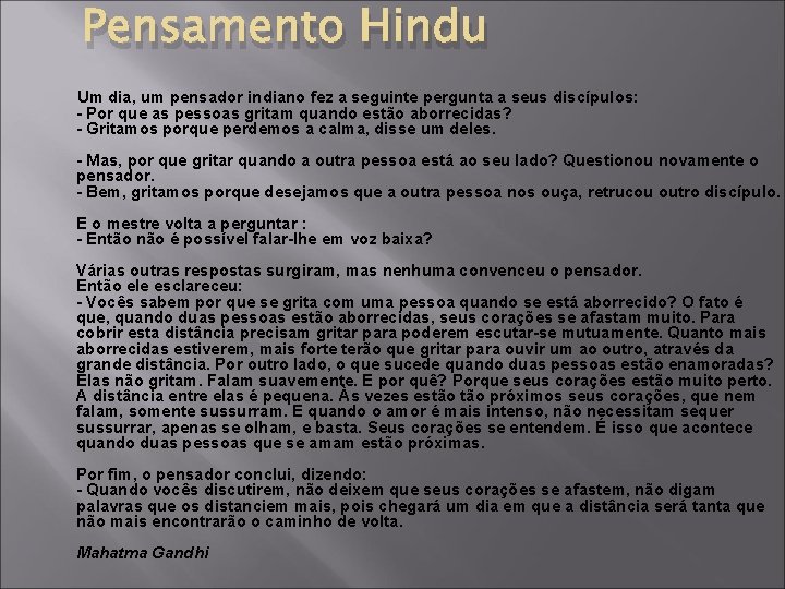 Pensamento Hindu Um dia, um pensador indiano fez a seguinte pergunta a seus discípulos: