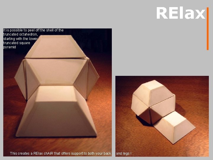 RElax It is possible to peel off the shell of the truncated octahedron, starting