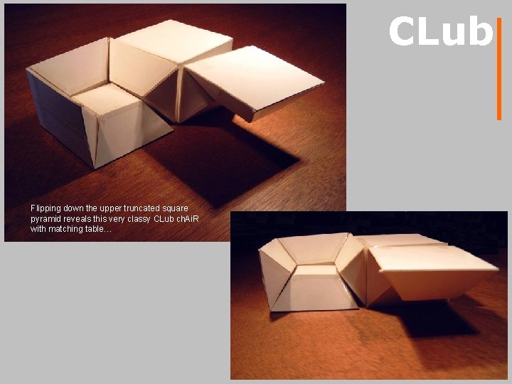 CLub Flipping down the upper truncated square pyramid reveals this very classy CLub ch.