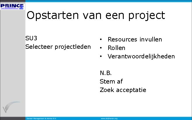 Opstarten van een project SU 3 Selecteer projectleden • Resources invullen • Rollen •