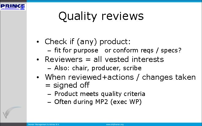 Quality reviews • Check if (any) product: – fit for purpose or conform reqs