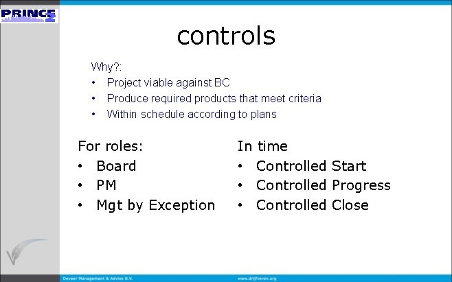 controls Why? : • Project viable against BC • Produce required products that meet