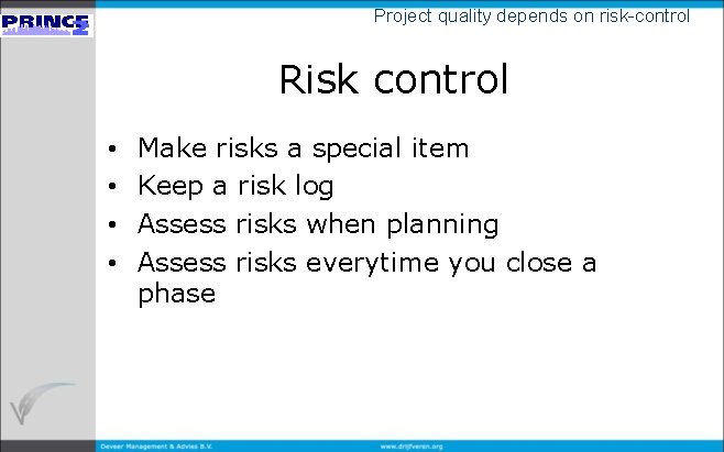 Project quality depends on risk-control Risk control • • Make risks a special item
