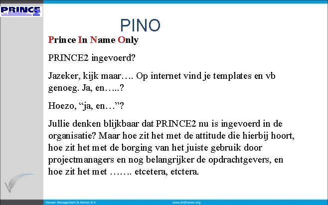 PINO Prince In Name Only PRINCE 2 ingevoerd? Jazeker, kijk maar…. Op internet vind