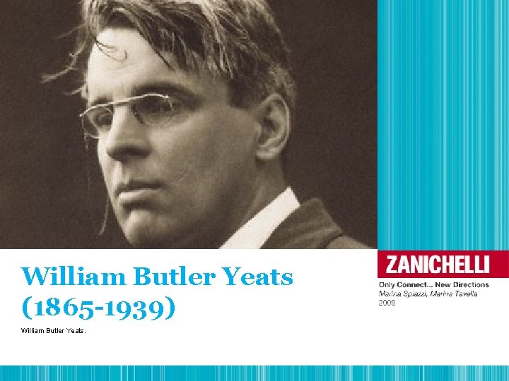 William Butler Yeats (1865 -1939) William Butler Yeats. 