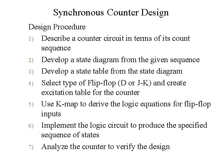 Synchronous Counter Design Procedure 1) Describe a counter circuit in terms of its count