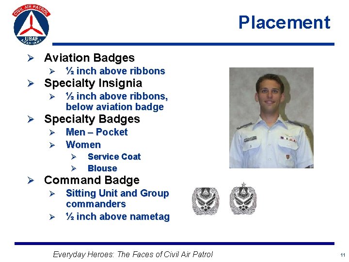 Placement Ø Aviation Badges Ø ½ inch above ribbons Ø Specialty Insignia Ø ½