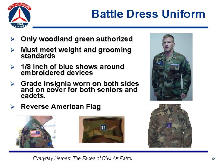 Battle Dress Uniform Ø Only woodland green authorized Ø Must meet weight and grooming