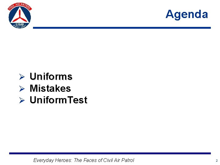 Agenda Ø Ø Ø Uniforms Mistakes Uniform. Test Everyday Heroes: The Faces of Civil