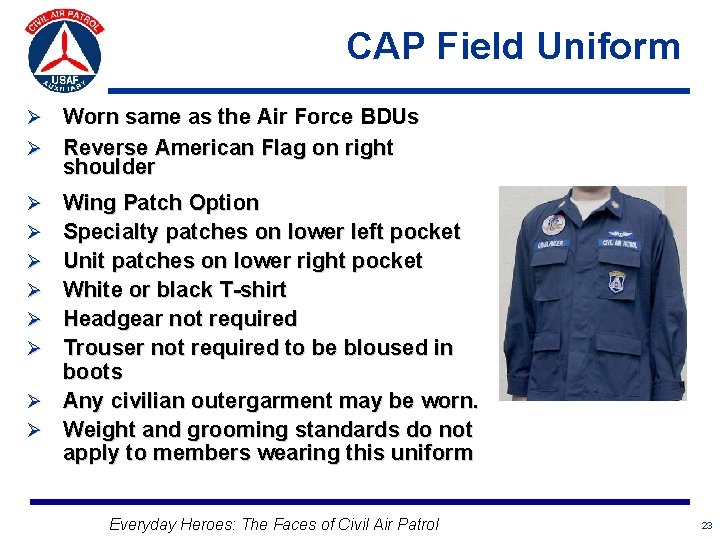 CAP Field Uniform Worn same as the Air Force BDUs Ø Reverse American Flag