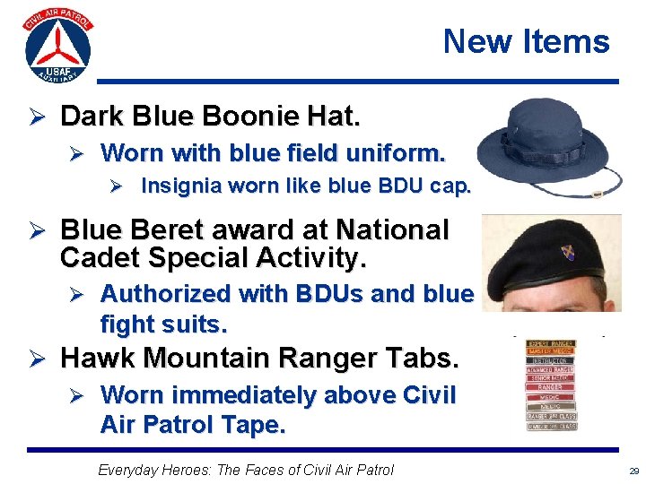 New Items Ø Dark Blue Boonie Hat. Ø Worn with blue field uniform. Ø