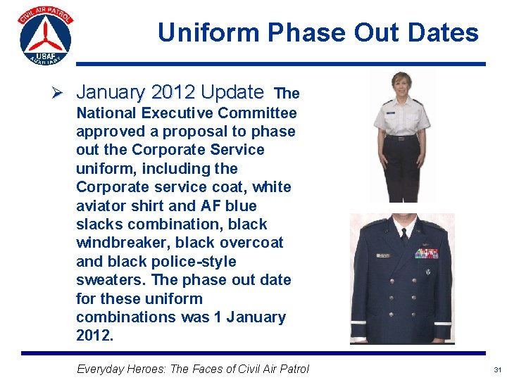 Uniform Phase Out Dates Ø January 2012 Update The National Executive Committee approved a