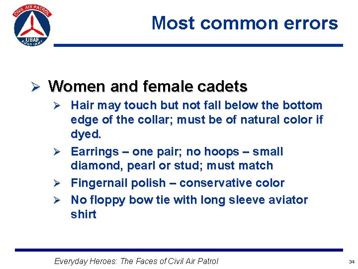 Most common errors Ø Women and female cadets Ø Hair may touch but not