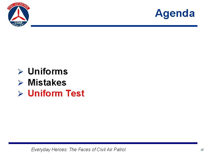Agenda Ø Ø Ø Uniforms Mistakes Uniform Test Everyday Heroes: The Faces of Civil