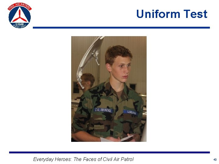 Uniform Test Everyday Heroes: The Faces of Civil Air Patrol 40 