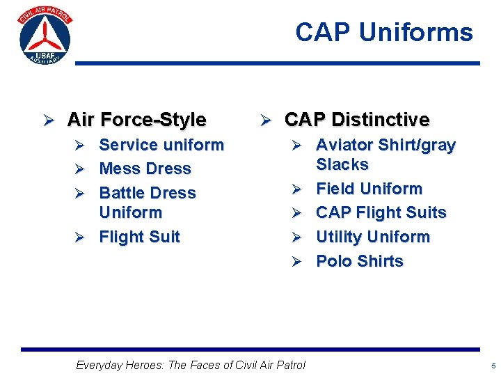 CAP Uniforms Ø Air Force-Style Ø Service uniform Ø Mess Dress Ø Battle Dress