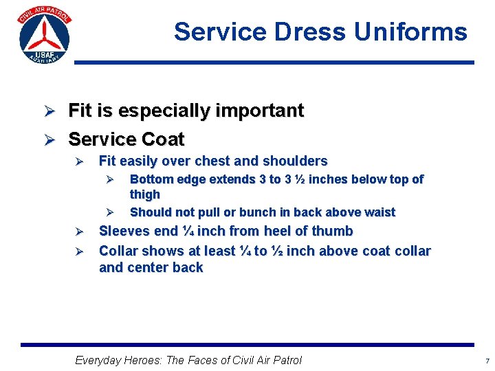 Service Dress Uniforms Ø Fit is especially important Ø Service Coat Ø Fit easily