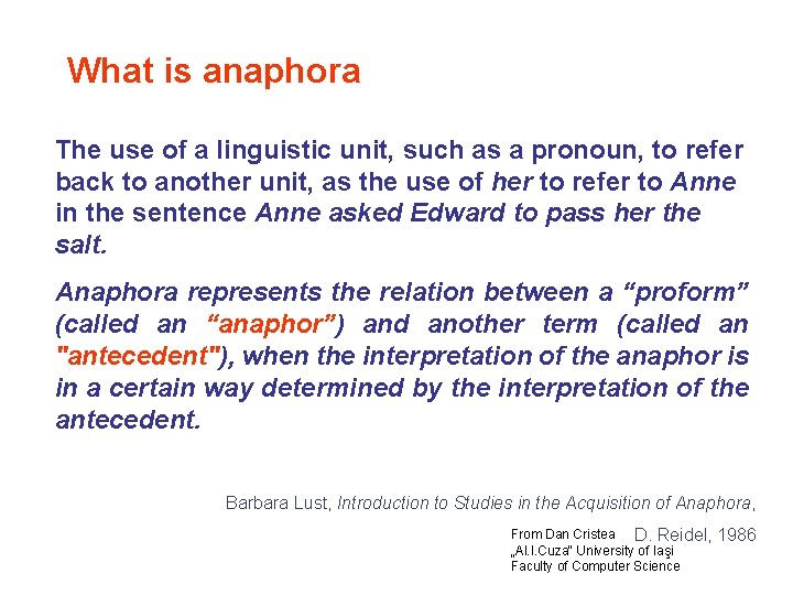 What is anaphora The use of a linguistic unit, such as a pronoun, to