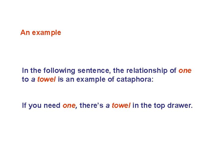 An example In the following sentence, the relationship of one to a towel is