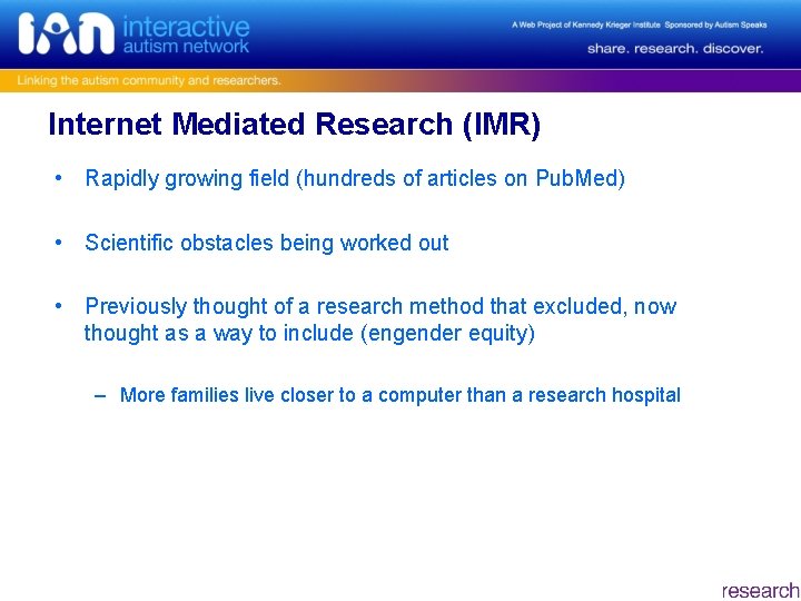 Internet Mediated Research (IMR) • Rapidly growing field (hundreds of articles on Pub. Med)