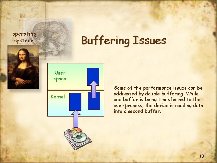 operating systems Buffering Issues User space Kernel Some of the performance issues can be