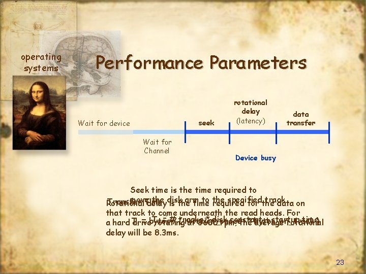 operating systems Performance Parameters seek Wait for device Wait for Channel rotational delay (latency)