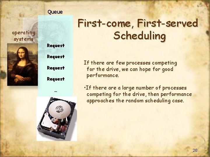Queue operating systems Request … First-come, First-served Scheduling If there are few processes competing