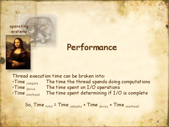 operating systems Performance Thread execution time can be broken into: • Time compute The