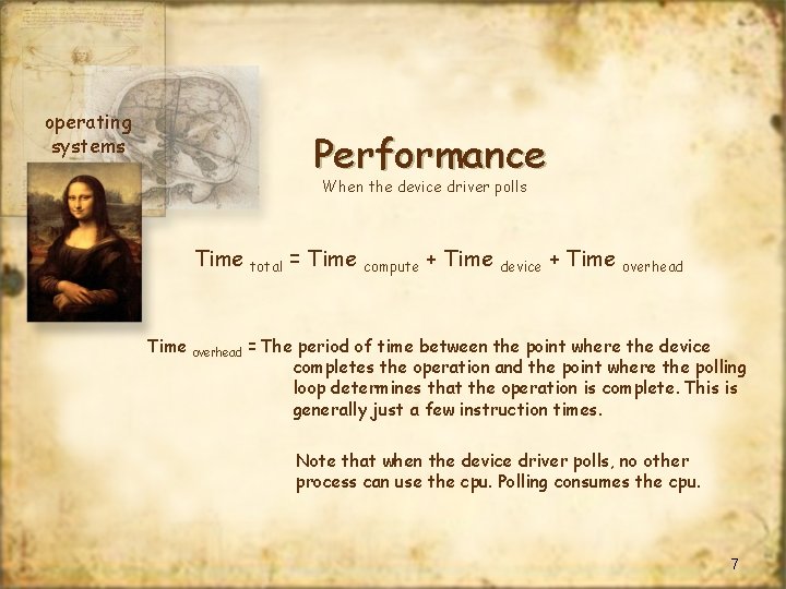 operating systems Performance When the device driver polls Time overhead total = Time compute