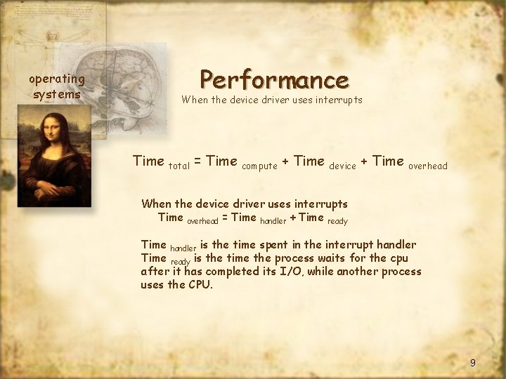 Performance operating systems When the device driver uses interrupts Time total = Time compute