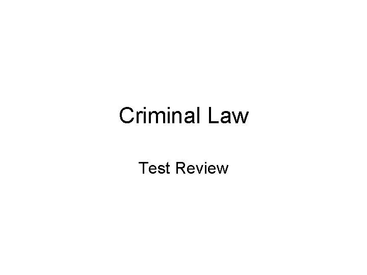 Criminal Law Test Review 