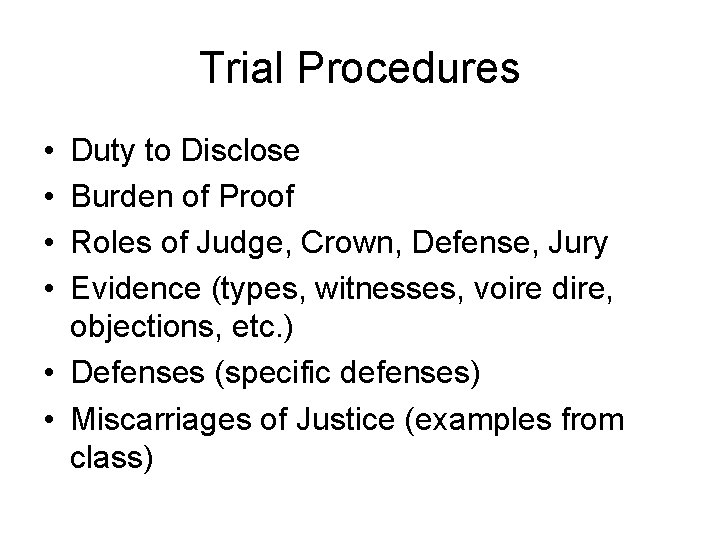 Trial Procedures • • Duty to Disclose Burden of Proof Roles of Judge, Crown,